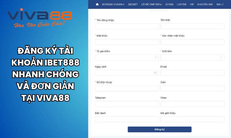 Chơi IBET888 như thế nào để thắng “ĐẬM" 4 Đăng ký tài khoản IBet888 nhanh chóng và đơn giản tại Viva88viet