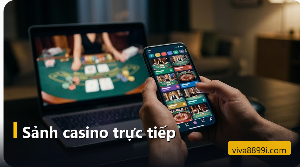 Casino Viva88: luật từng bàn live, lợi thế nhà cái và cách giữ vốn khi chơi 31 Điện thoại mở sảnh casino trực tuyến với nhiều bàn baccarat và roulette